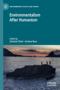 Environmentalism After Humanism