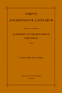 Inscriptionum Illyrici Partes VI. VII. Res Gestae Divi Augusti. Edictum Diocletiani de Pretiis Rerum. Privilegia Militum Veteranorumque. Instrumenta Dacica