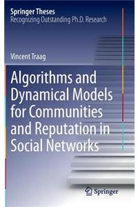 Algorithms and Dynamical Models for Communities and Reputation in Social Networks