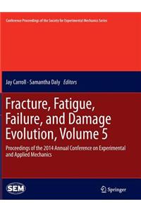 Fracture, Fatigue, Failure, and Damage Evolution, Volume 5