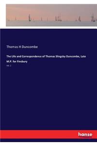The Life and Correspondence of Thomas Slingsby Duncombe, Late M.P. for Finsbury
