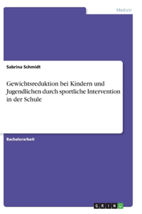 Gewichtsreduktion bei Kindern und Jugendlichen durch sportliche Intervention in der Schule