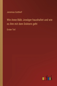 Wie Anne Bäbi Jowäger haushaltet und wie es ihm mit dem Doktern geht