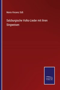 Salzburgische Volks-Lieder mit ihren Singweisen