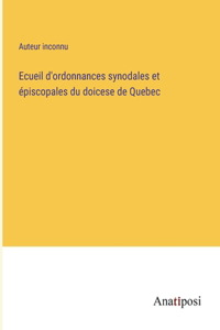 Ecueil d'ordonnances synodales et épiscopales du doicese de Quebec