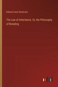 Law of Inheritance. Or, the Philosophy of Breeding