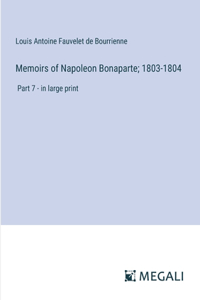 Memoirs of Napoleon Bonaparte; 1803-1804