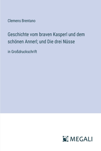 Geschichte vom braven Kasperl und dem schönen Annerl; und Die drei Nüsse
