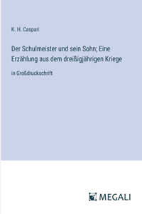 Schulmeister und sein Sohn; Eine Erzählung aus dem dreißigjährigen Kriege