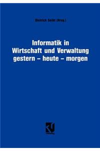 Informatik in Wirtschaft Und Verwaltung Gestern - Heute - Morgen