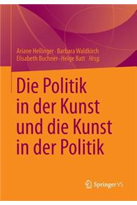 Politik in Der Kunst Und Die Kunst in Der Politik