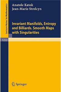 Invariant Manifolds, Entropy and Billiards. Smooth Maps with Singularities