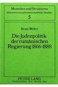 Die Judenpolitik Der Rumaenischen Regierung 1866-1888