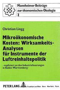 Mikrooekonomische Kosten: Wirksamkeits-Analysen fuer Instrumente der Luftreinhaltepolitik