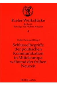 Schluesselbegriffe Der Politischen Kommunikation in Mitteleuropa Waehrend Der Fruehen Neuzeit