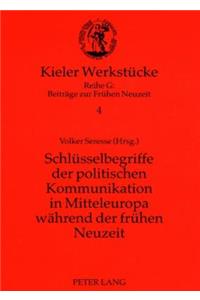 Schluesselbegriffe Der Politischen Kommunikation in Mitteleuropa Waehrend Der Fruehen Neuzeit