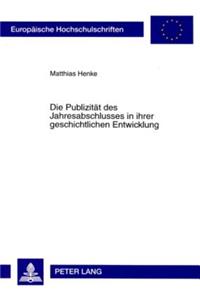 Die Publizitaet Des Jahresabschlusses in Ihrer Geschichtlichen Entwicklung