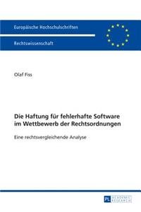 Die Haftung fuer fehlerhafte Software im Wettbewerb der Rechtsordnungen