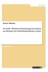 No Frills - Wettbewerbsstrategische Analyse am Beispiel des Mobilfunkanbieters simyo