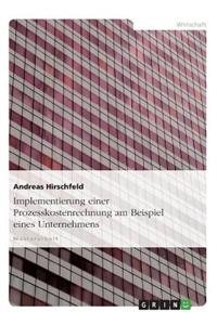 Implementierung einer Prozesskostenrechnung am Beispiel eines Unternehmens