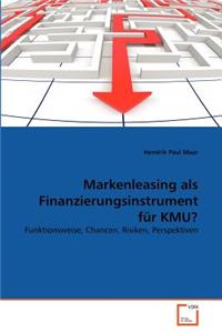 Markenleasing als Finanzierungsinstrument für KMU?