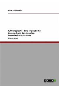 Fußballsprache - Eine linguistische Untersuchung der aktuellen Presseberichterstattung