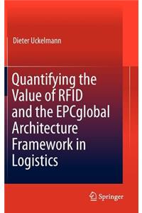 Quantifying the Value of RFID and the Epcglobal Architecture Framework in Logistics
