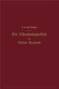 Die Eisenbahnpolitik des Fürsten Bismarck