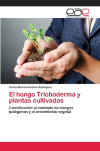 hongo Trichoderma y plantas cultivadas