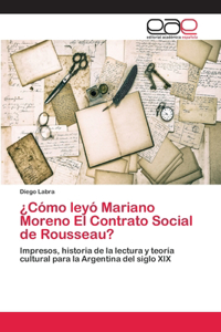 ¿Cómo leyó Mariano Moreno El Contrato Social de Rousseau?