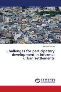 Challenges for participatory development in informal urban settlements