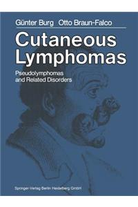 Cutaneous Lymphomas, Pseudolymphomas, and Related Disorders