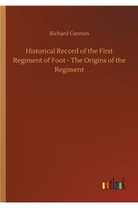 Historical Record of the First Regiment of Foot - The Origins of the Regiment