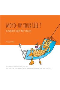 Moyo up your life! Endlich Zeit für mich