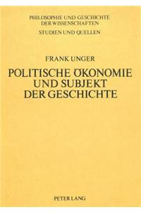 Politische Oekonomie Und Subjekt Der Geschichte
