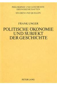 Politische Oekonomie und Subjekt der Geschichte