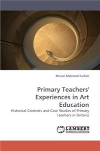 Primary Teachers' Experiences in Art Education