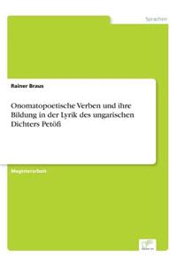 Onomatopoetische Verben und ihre Bildung in der Lyrik des ungarischen Dichters Petöfi