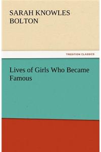 Lives of Girls Who Became Famous