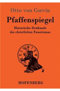 Pfaffenspiegel: Historische Denkmale des christlichen Fanatismus