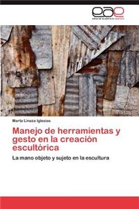 Manejo de herramientas y gesto en la creación escultórica