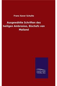 Ausgewählte Schriften des heiligen Ambrosius, Bischofs von Mailand