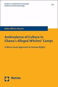 Ambivalence of Culture in Ghana's Alleged Witches' Camps