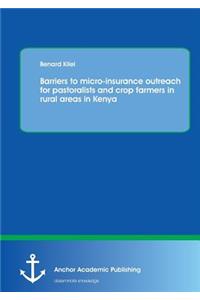 Barriers to micro-insurance outreach for pastoralists and crop farmers in rural areas in Kenya