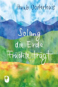 Solang die Erde Fruchte tragt