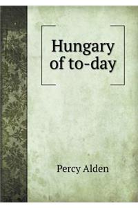 Hungary of To-Day