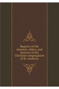 Register of the minister, elders, and deacons of the Christian congregation of St. Andrews