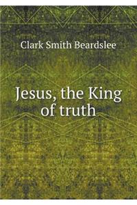 Jesus, the King of truth