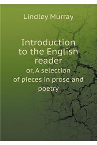 Introduction to the English Reader Or, a Selection of Pieces in Prose and Poetry