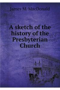 A Sketch of the History of the Presbyterian Church